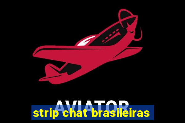 strip chat brasileiras